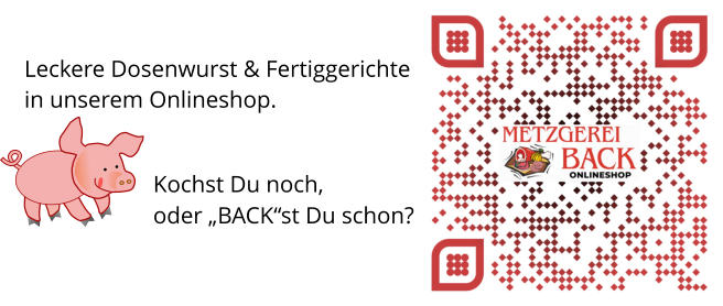 Leckere Dosenwurst & Fertiggerichte in unserem Onlineshop.                                                                            Kochst Du noch,  oder „BACK“st Du schon?